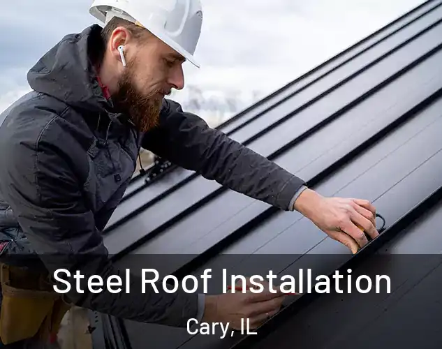  Steel Roof Installation Cary, IL